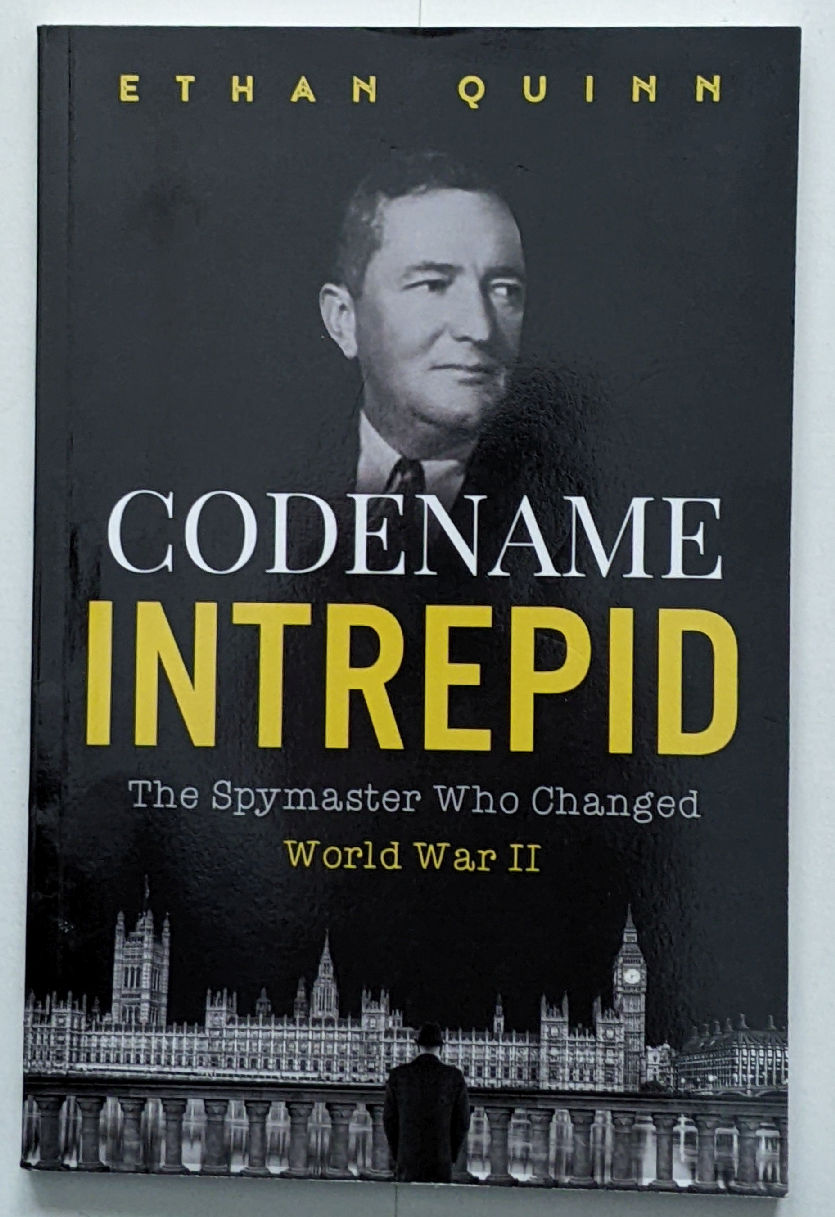Codename Intrepid - The Spymaster Who Changed World War II